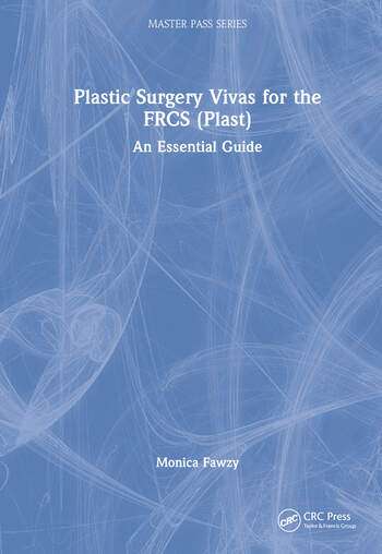 Plastic Surgery Vivas for the FRCS (Plast) An Essential Guide 1 Edition