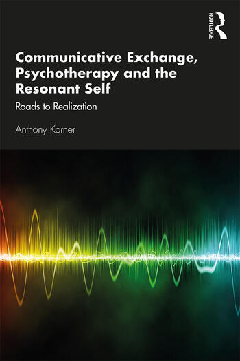 Communicative Exchange, Psychotherapy and the Resonant Self 1 Edition