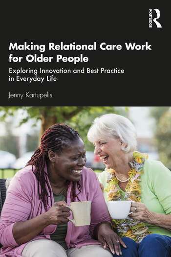 Making Relational Care Work for Older People 1 Edition