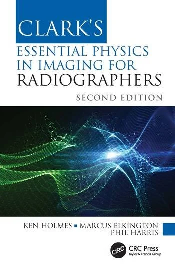 Clark's Essential Physics in Imaging for Radiographers 2 Edition