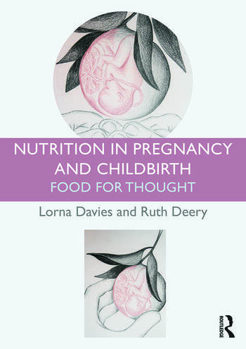 Nutrition in Pregnancy and Childbirth Food for Thought 1 Edition