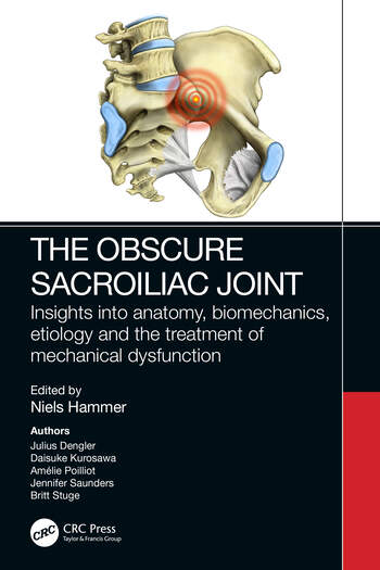 The Obscure Sacroiliac Joint Insights into anatomy, biomechanics, etiology 1 Edition
