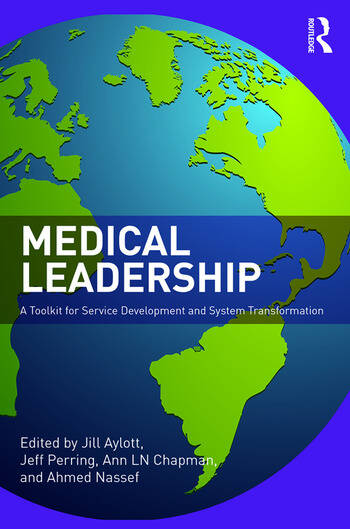 Medical Leadership A Toolkit for Service Development and System Transformation 1 Edition