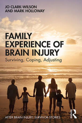 Family Experience of Brain Injury Surviving, Coping, Adjusting 1 Edition
