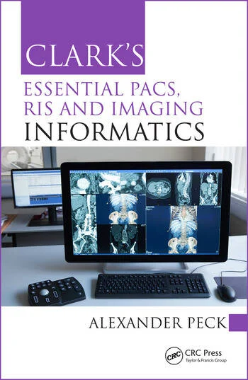 Clark'S Essential Pacs, Ris And Imaging Informatics 1ED