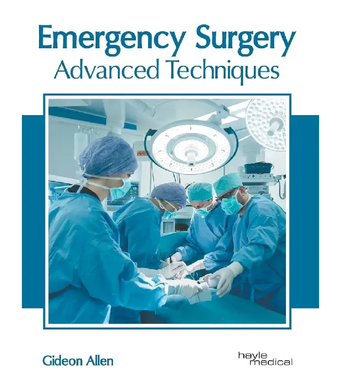 Emergency Surgery: Advanced Techniques