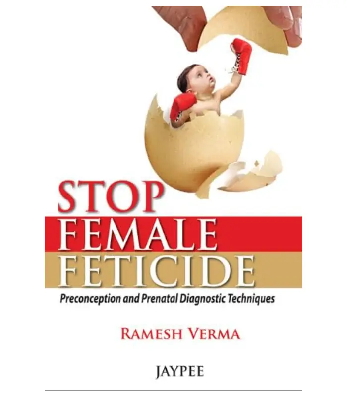 Stop Female Feticide The Preconception and Prenatal Diagnostic Techniques 1 Ed
