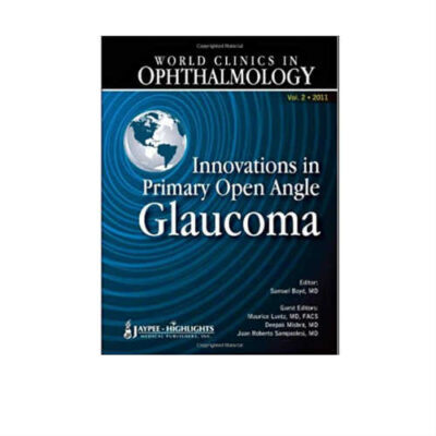 World Clinics In Opthalmology Innovations in Primary Open Angle 1 Edition