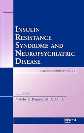 Insulin Resistance Syndrome And Neuropsychiatric Disease 1 Edition