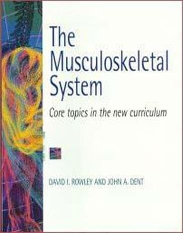 The Musculoskeletal System: Core Topics in the New Curriculum 1 Edition