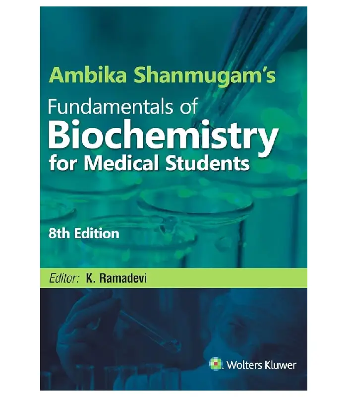 Ambika Shanmugams Fundamentals of Biochemistry for Medical Students