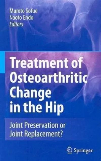 Treatment of Osteoarthritic Change in the Hip Joint Preservation or Joint Replacement