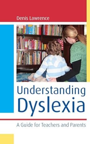 Understanding Dyslexia A Guide For Teachers and Parents 1 Edition