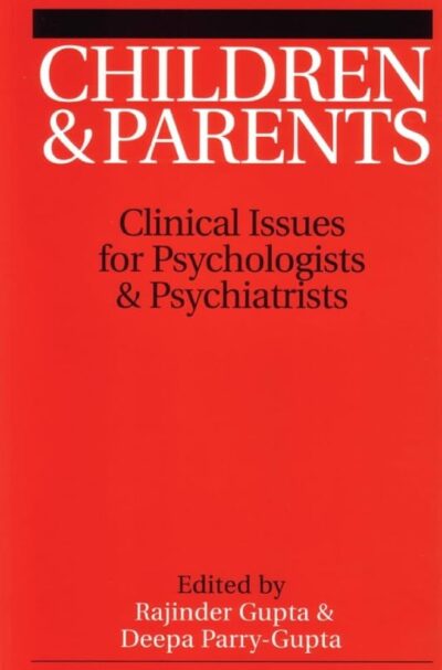 Children And Parents: Clinical Issues For Psychologists And Psychiatrists 1 Edition