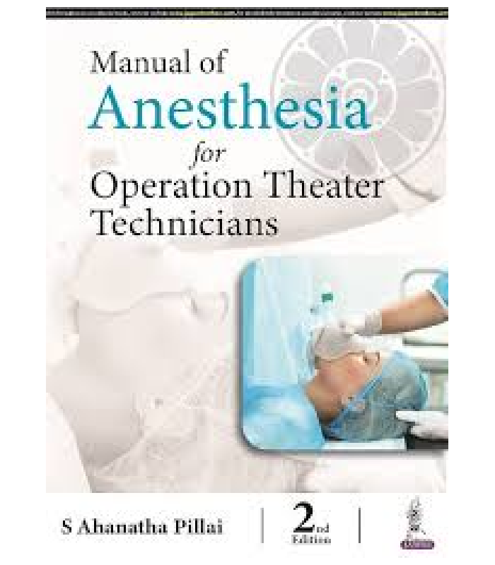 Manual Of Anesthesia For Operation Theater Technicians