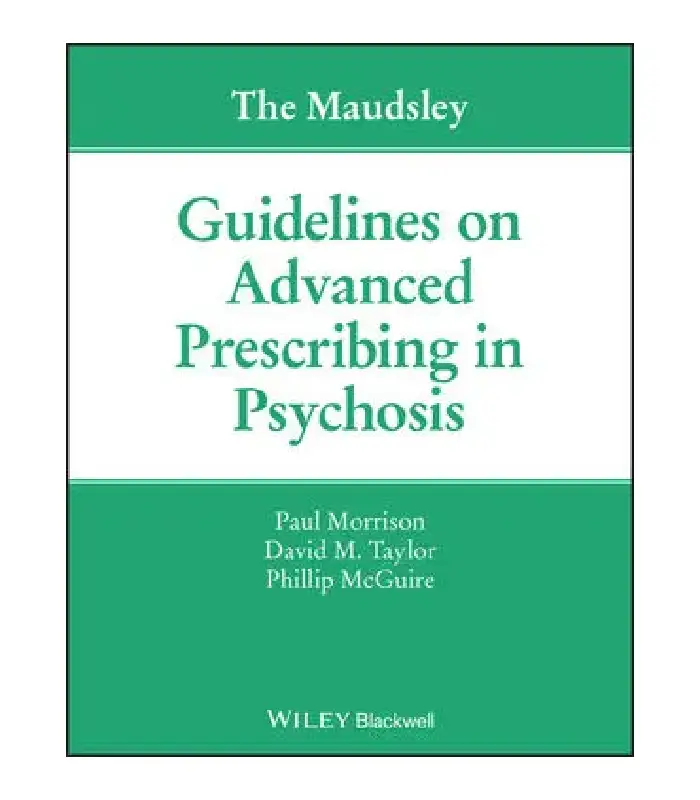 The Maudsley Guidelines on Advanced Prescribing in Psychosis
