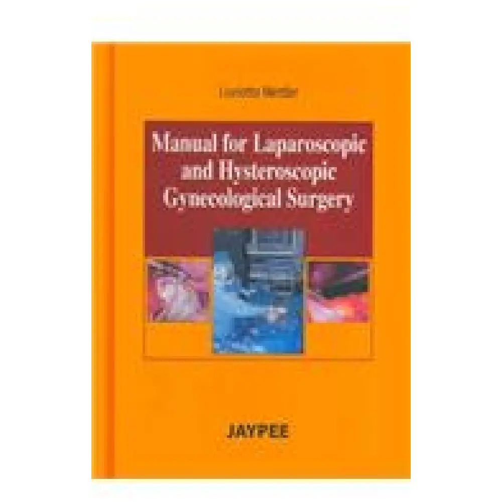 MANUAL FOR LAPAROSCOPIC AND HYSTEROSCOPIC GYNECOLOGICAL SURGERY
