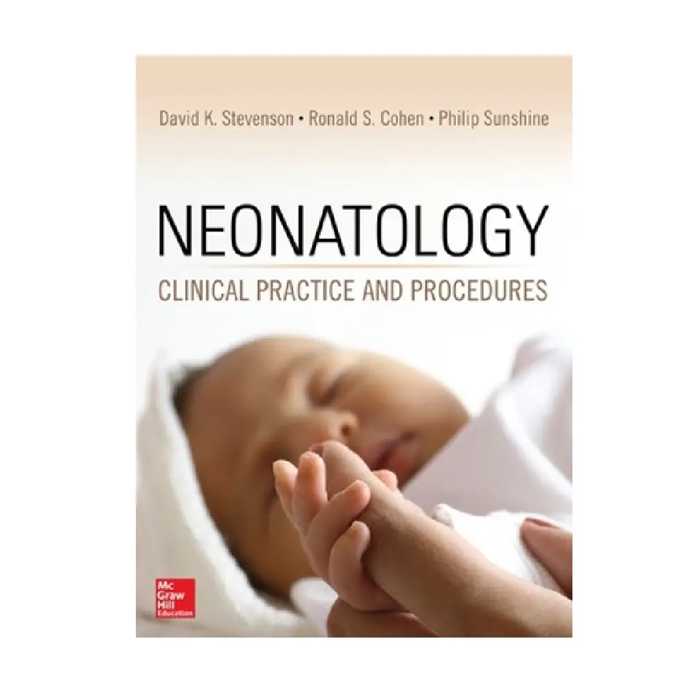 Neonatology: Clinical Practice and Procedures: Clinical Practice and Procedures