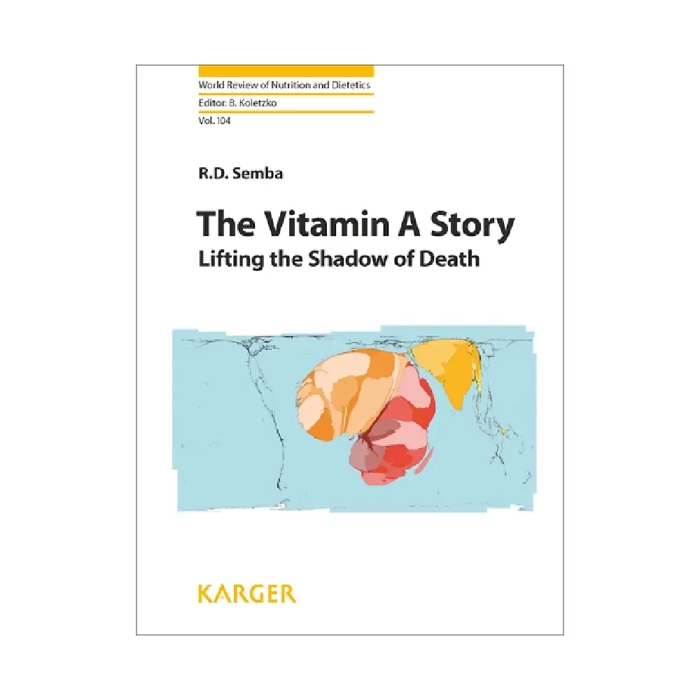 The Vitamin A Story: Lifting the Shadow of Death(Volume-104 World Review of Nutrition and Dietetics)