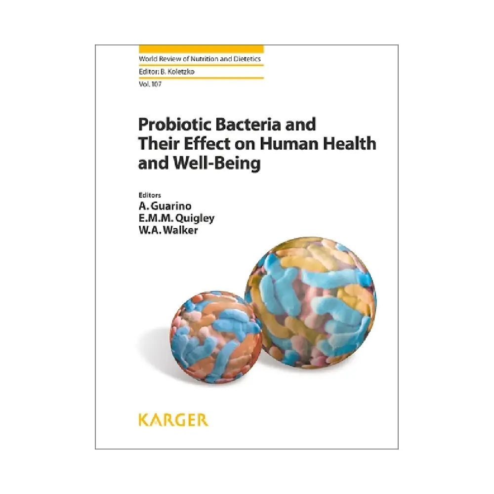 Probiotic Bacteria and Their Effect on Human Health and Well-Being: (Volume-107 World Review of Nutrition and Dietetics)