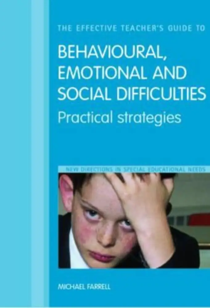 The Effective Teacher's Guide to Behavioural and Emotional Disorders: Disruptive Behaviour Disorders, Anxiety Disorders, Depressive Disorders, and Attention Deficit Hyperactivity Disorder(The Effective Teacher's Guides)
