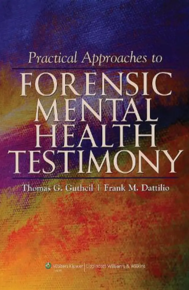Practical Approaches to Forensic Mental Health Testimony 1st Ed