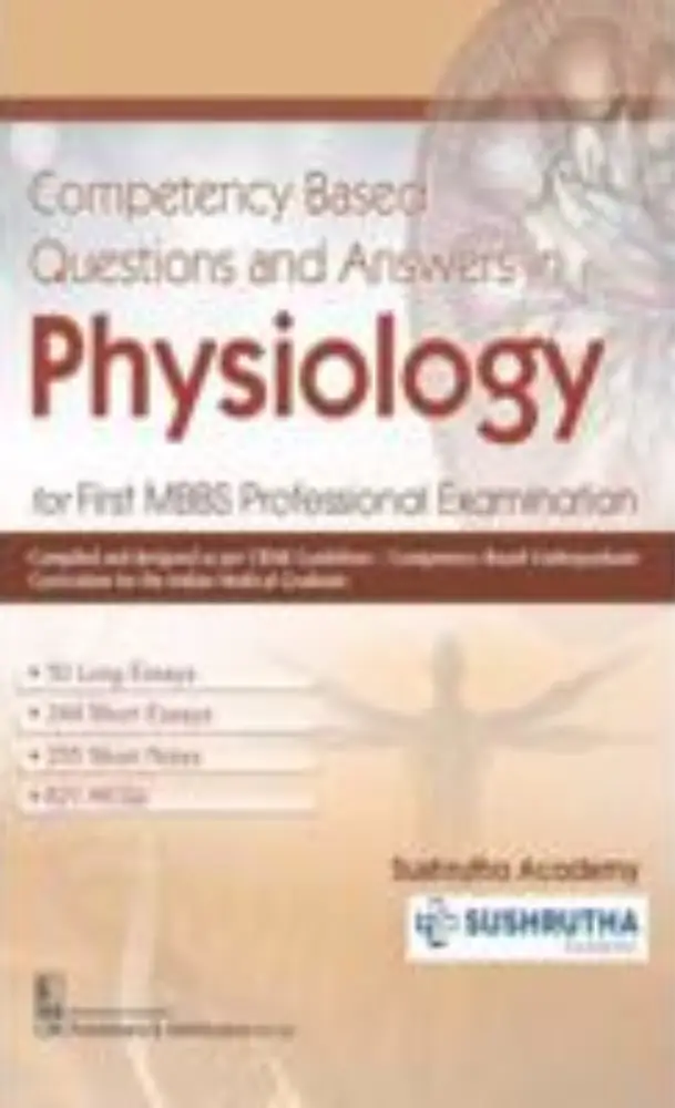 Competency Based Questions and Answers in Physiology for First MBBS Professional Examination (PB)