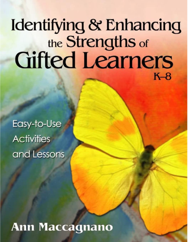 Identifying and Enhancing the Strengths of Gifted Learners, K - 8: Easy - to - Use Activities and Lessons