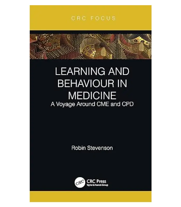 Learning and Behaviour in Medicine A Voyage Around CME and CPD
