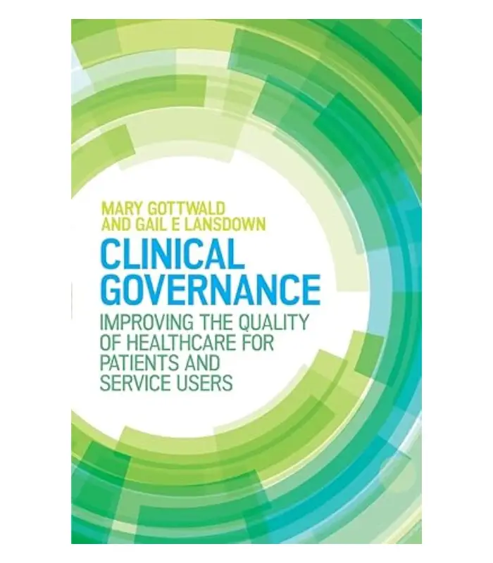Clinical Governance Improving The Quality Of Healthcare For Patients And Service Users