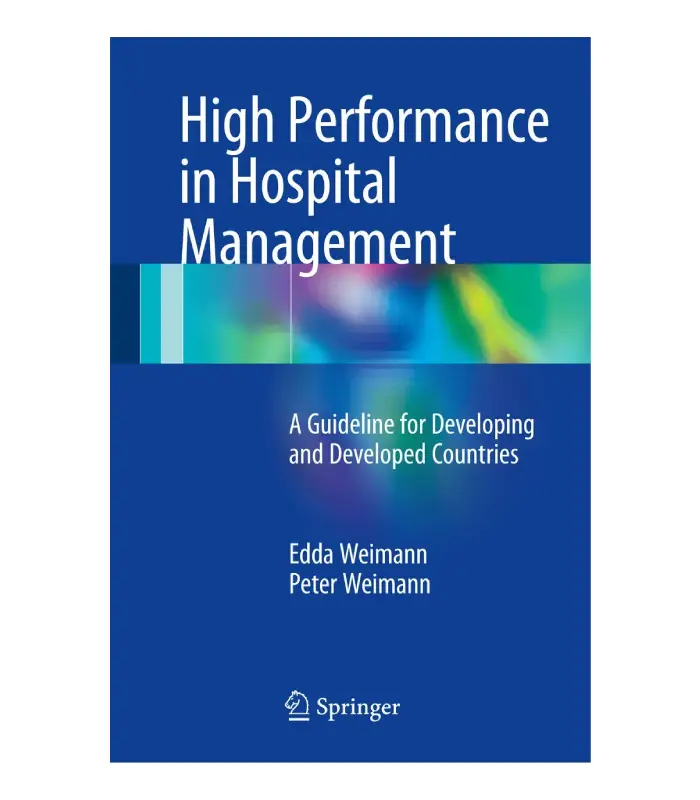 High Performance in Hospital Management A Guideline for Developing and Developed Countries