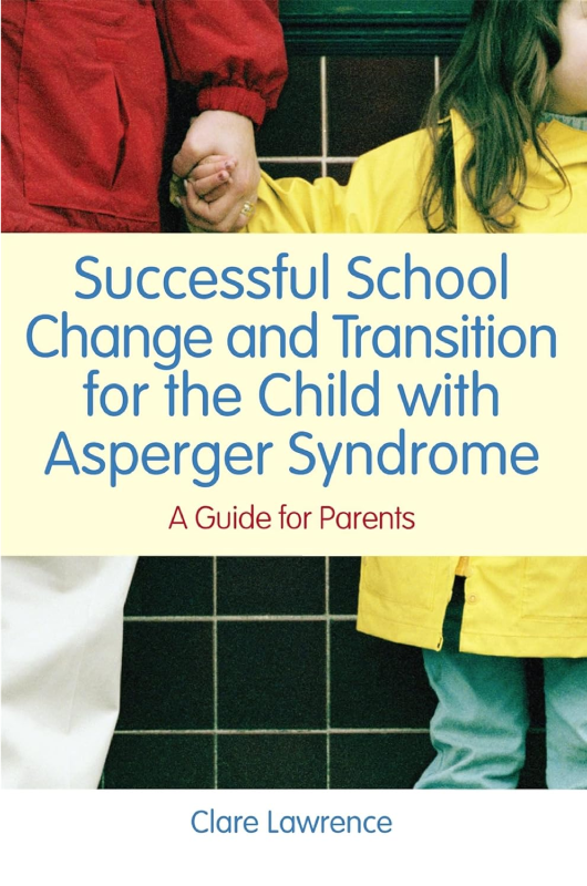 SUCCESSFUL SCHOOL CHANGE AND TRANSITION FOR THE CHILD WITH ASPERGER SYNDROME