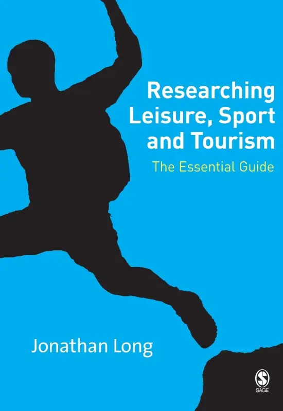 Researching Leisure, Sport And Tourism: The Essential Guide