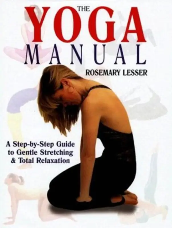 The Yoga Manual: A Step-by-Step Guide to Gentle Stretching & Total Relaxation