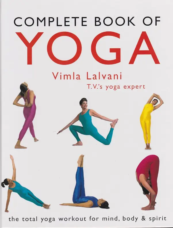 Complete Book of Yoga: The Total Workout for Mind, Body and Spirit