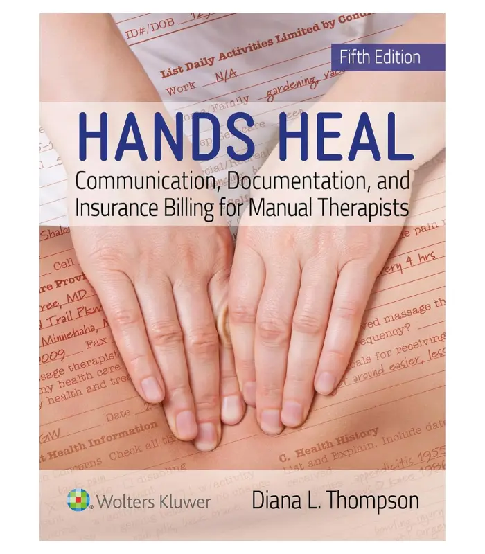 Hands Heal Communication Documentation and Insurance Billing for Manual Therapists 5Ed