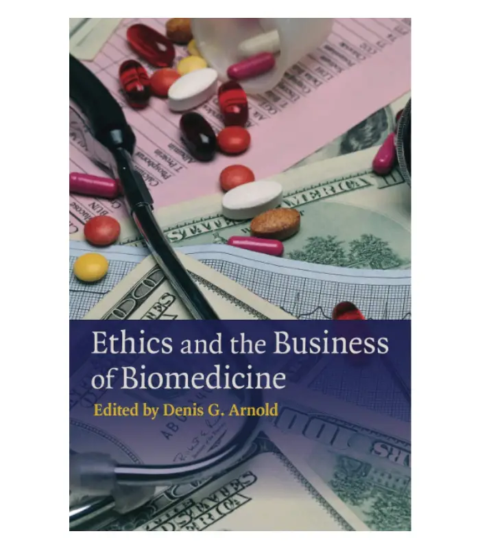 Ethics and the Business of Biomedicine 1 Ed