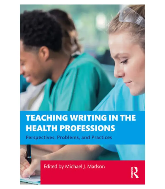Teaching Writing in the Health Professions Perspectives Problems and Practices 1Ed