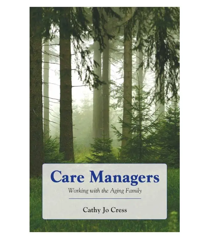 Care Managers Working with the Aging Family 1Ed