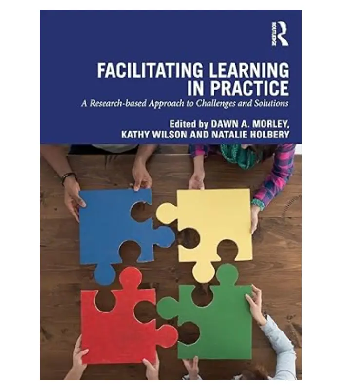 Facilitating Learning in Practice a research based approach to challenges and solutions