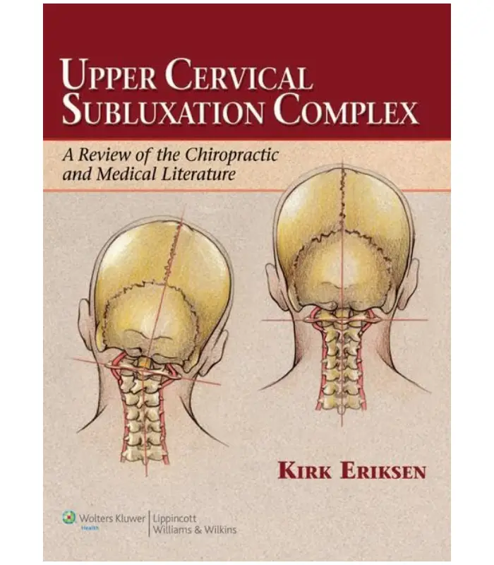 Upper Cervical Subluxation Complex A Review of the Chiropractic and Medical Literature 1Ed