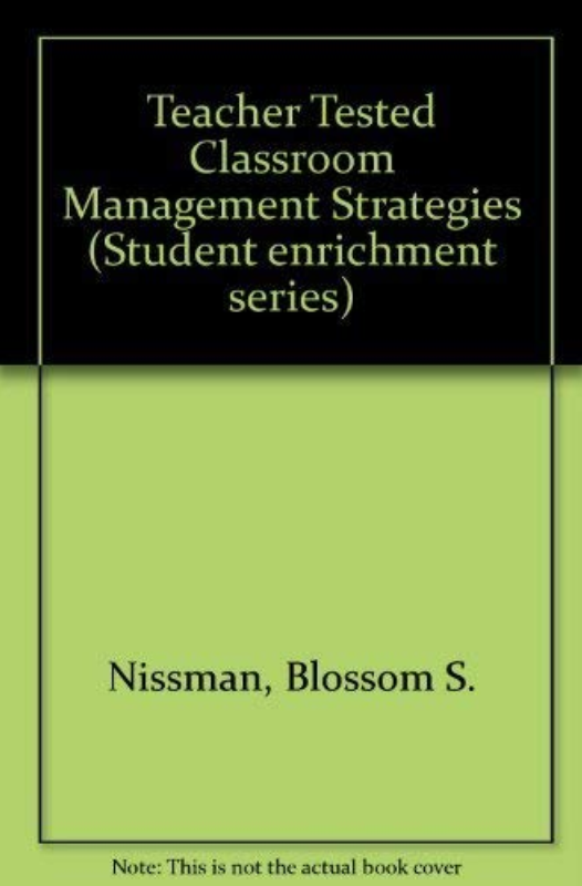 Teacher Tested Classroom Management Strategies (Student Enrichment Series) Teacher Tested Classroom Management Strategies (Student Enrichment Series)