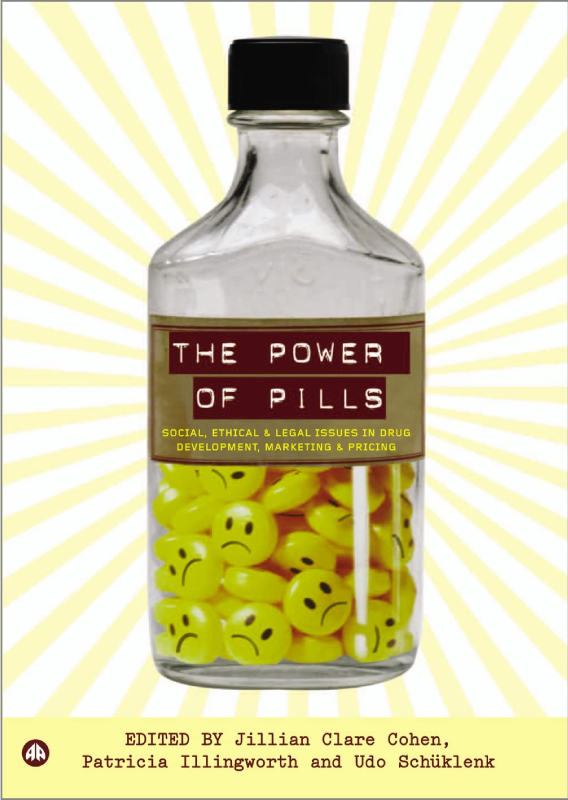 The Power of Pills: Social, Ethical and Legal Issues in Drug Development, Marketing and Pricing