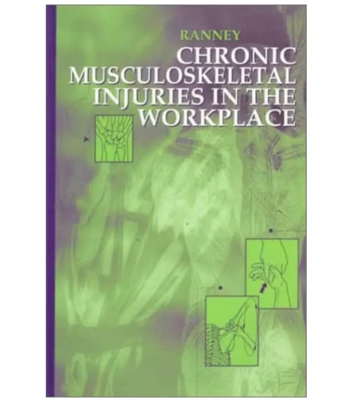 Chronic Musculoskeletal Injuries in the Workplace 1 Ed
